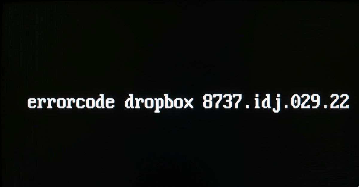 Dropbox Errorcode 8737.idj.029.22: Causes & Fixes